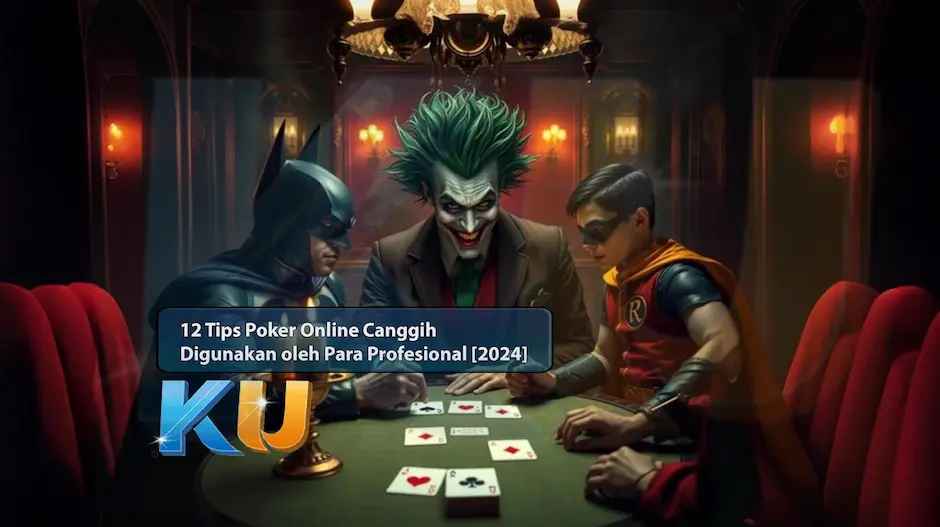 12 Tips Poker Online Canggih yang Digunakan oleh Para Profesional [2024] - dari KUBET DW