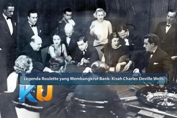 Penjudi yang Memecahkan Bank: Kisah Charles Deville Wells - dari KUBET DW311