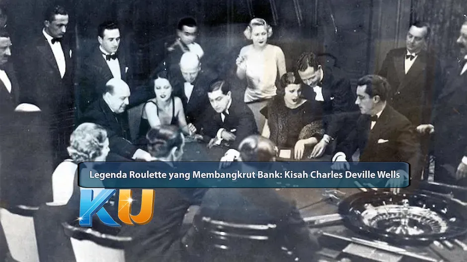 Penjudi yang Memecahkan Bank: Kisah Charles Deville Wells - dari KUBET DW311